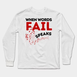 When Words Fail Music Speaks Long Sleeve T-Shirt